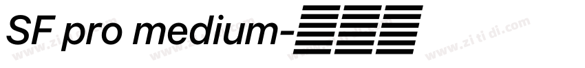 SF pro medium字体转换 SF pro medium字体转换